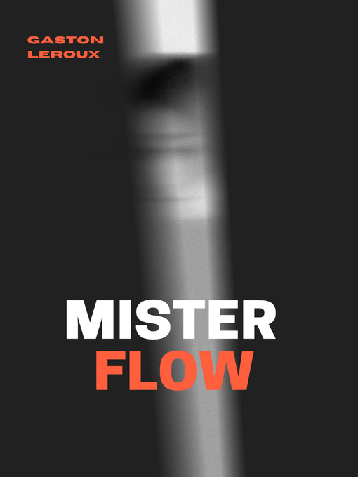 Title details for Mister Flow by Gaston Leroux - Available